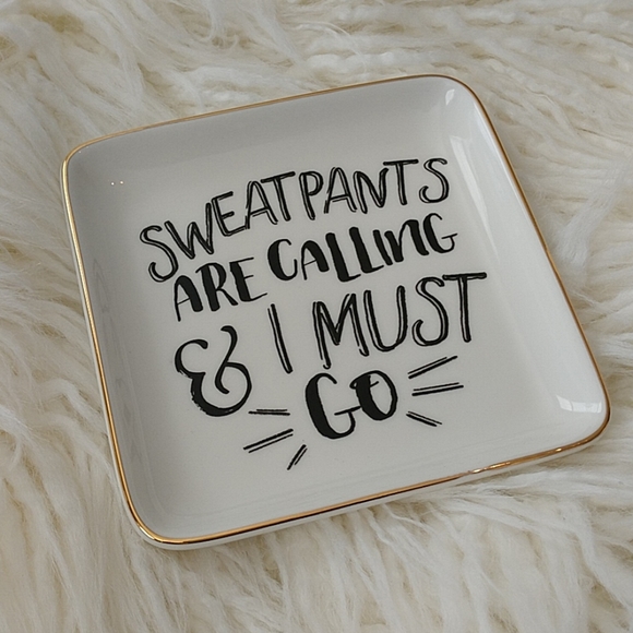 Sweatpants are calling & I must go Jewelry Dish - Picture 3 of 8